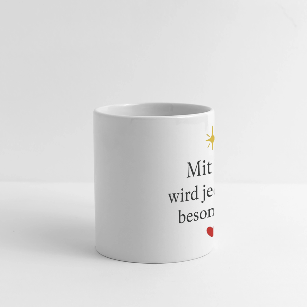 Keramiktasse - Mit dir wird jeder Tag besonders - Weiß